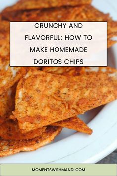 crispy and flavorful how to make homemade tortilla chips with text overlay