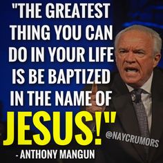 an older man in a suit and tie with a quote on the side that says, the greatest thing you can do in your life is be baptisted in the name of jesus