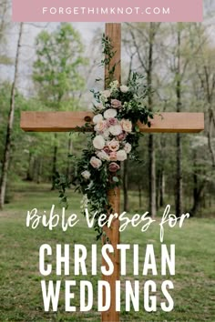 a wooden cross with flowers on it and the words bible verses for christian wedding