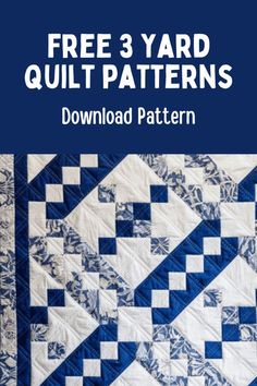 a blue and white quilt with the words free 3 yard quilt patterns on top of it