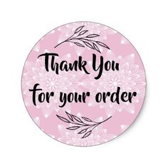 a sticker with the words thank you for your order in black ink on a pink background