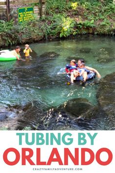 kids are tubling in the river with text overlay that reads tubling by orlando