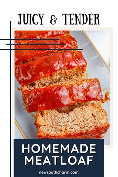 meatloaf recipe with text that reads juicy and tender homemade meatloaf