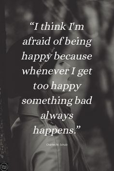 “I think I'm afraid of being happy because whenever I get too happy something bad always happens.” Be Happy Always Quotes, Happy Outside Not Inside, I’m Just Here Quotes, I Am Damaged Quote, I’m Not Happy With You, I’m Not Available Quotes, Always Something Quotes, I Used To Be Happy, Why Can't I Be Happy