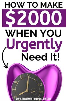 a purple heart shaped clock with the words how to make $ 2000 when you urgently need it