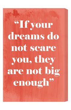 an orange and white poster with the quote if your dreams do not scare you, they are not big enough