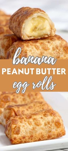 Collage of banana egg rolls stacked atop one another with top egg roll cut in half at top and plateful of banana peanut butter egg rolls at bottom. Eggroll Desserts, Banana Egg Rolls, Peanut Butter Egg, Chocolate Turtle, Snack Dishes, Fruity Snacks, Banana Butter, No Egg Desserts, Chicken Spring Rolls