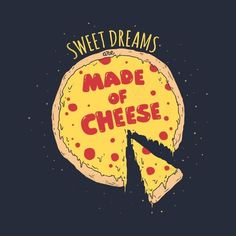 a piece of cheese that says sweet dreams made of cheese