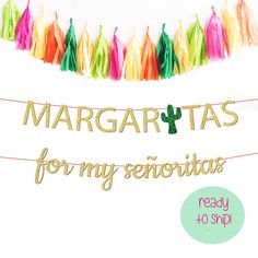 a banner with tassels and the words margaritas for my seniors ready to ship