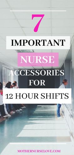 nurses are lined up in the hallway with text that reads, 7 important nurse accessories for 12