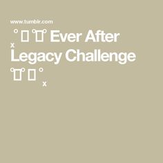 the words,'ever after legacy challenge'are in white on a beige background