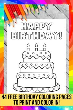 a birthday cake with candles on it and the words happy birthday coloring pages to print and color in