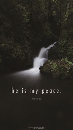 a waterfall with the words he is my peace on it