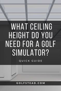 an empty room with the words what ceiling height do you need for a golf simulator?