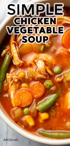 a bowl of chicken vegetable soup with the words simple chicken vegetable soup above it in white lettering