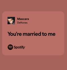 a red square with the words you're married to me spotify