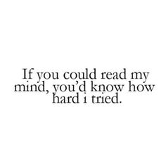 the words if you could read my mind, you'd know how hard i tried