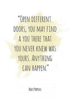 mary poppen's quote about open different doors, you may find a you there that you never knew was yours anything can happen