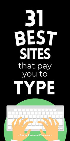 a person typing on a keyboard with the words 31 best sites that pay you to type