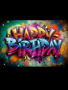 the words happy birthday are painted in bright colors and spray paint on a black background