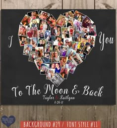 a heart shaped photo collage with the words i love you to the moon and back