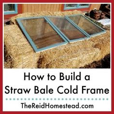 a straw bale cold frame with the words how to build a straw bale cold frame