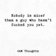 Shut My Mind Off Quotes, Shallow Men Quotes, Used By Men Quotes, No More Mister Nice Guy, Quotes About Getting Used By A Guy, Being Used By A Guy Quotes, How To Date Men When You Hate Men Book, Mysoginistic Men Quotes Funny, Quotes About Being Used By A Guy