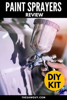 a person is spraying paint on a car with the words, paint sprayers review diy kit