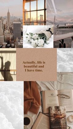 a collage of photos with the words actually life is beautiful and i have time