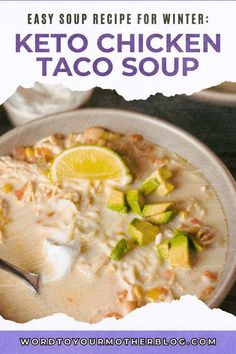 a bowl of chicken taco soup with a spoon in it and the words easy soup recipe for winter keto chicken taco soup