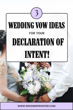 a bride and groom with the text 3 wedding vow ideas for your declaration of intent