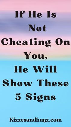 the words if he is not creating on you, he will show these 5 signs