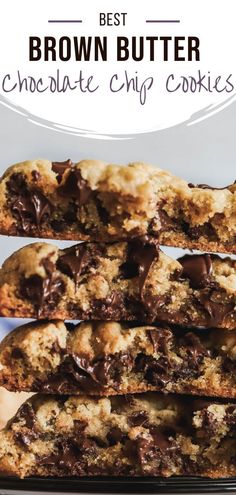 chocolate chip cookies stacked on top of each other with the words best brown butter chocolate chip cookies