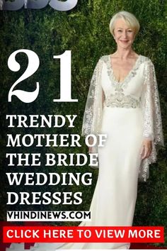 a woman in a white dress with the words 21 trendy mother of the bride dresses