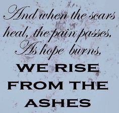 a quote that reads, we rise from the ashes