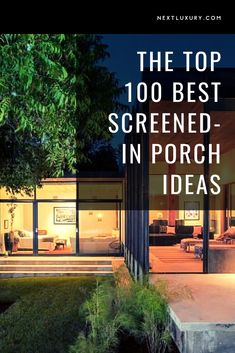 the top 100 best screened - in porch ideas cover image with text overlay