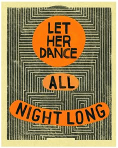 an orange and black poster with the words let her dance all night long