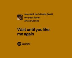 an orange background with the words, we can't be friends wait for your love aria grande