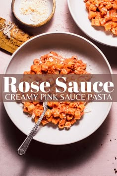 two white plates filled with food on top of a pink tablecloth and the words rose sauce creamy pink sauce pasta