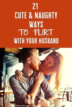 21 Cute & Naughty Ways to Flirt with Your Husband Flirt With Your Husband, Ways To Flirt, Flirting With Your Husband, Flirting With Men, Love You Husband, Partner Yoga, Saving A Marriage, Healthy Marriage, Romantic Things