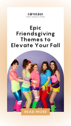 four girls in colorful outfits with the text, epic friends giving themselves to elevate your fall read more