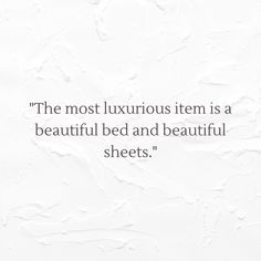 the most luxurious item is a beautiful bed and beautiful sheets - quotes by famous people