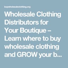 the words wholesale clothing distribution for your boutique - learn where to buy wholesale