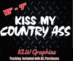 Decal Ideas, Word Shirts, Jacked Up Trucks, Country Quotes, Kiss My, Badass Quotes