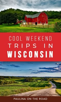 a red barn and road with the words cool weekend trips in wisconsin on the road