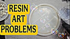 the words resin art problems are overlaided with soap bubbles and other items on a table