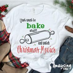 i just want to bake stuff and watch christmas movies t - shirt