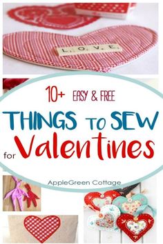 valentine's day crafts and sewing projects with the words 10 easy & free things to sew for valentines