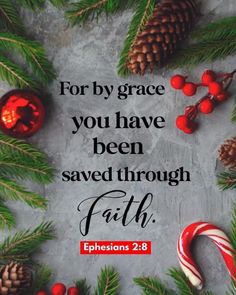 christmas decorations and candy canes with the words for by grace you have been saved through faith