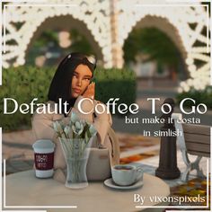 a woman sitting at a table with flowers in front of her and the words defaut coffee to go, but make it costa in english